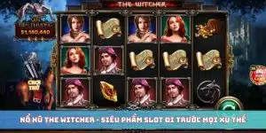 Nổ Hũ The Witcher - Siêu Phẩm Slot Đi Trước Mọi Xu Thế