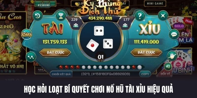 Học hỏi loạt bí quyết chơi nổ hũ tài xỉu hiệu quả