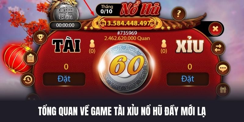Tổng quan về game tài xỉu nổ hũ đầy mới lạ
