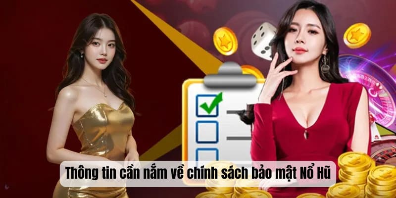 Thông tin cần nắm về chính sách bảo mật Nổ Hũ