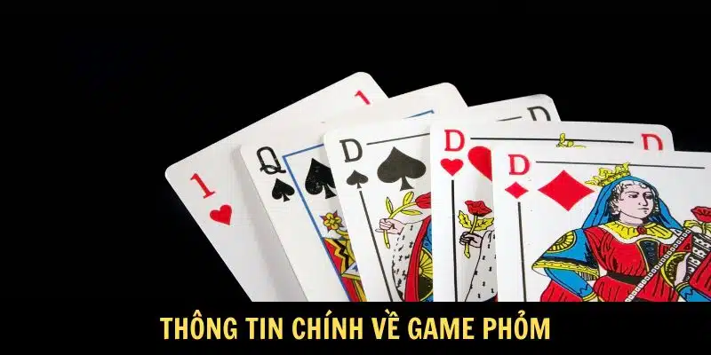 Thông tin chính về game Phỏm