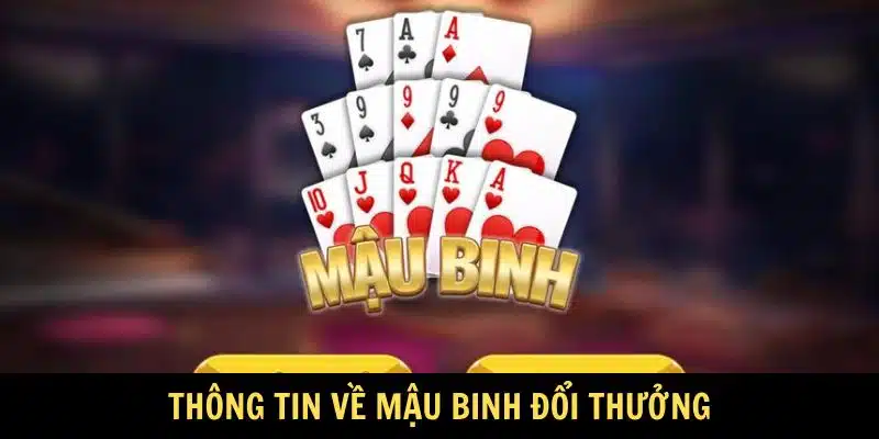 Thông tin về Mậu Binh đổi thưởng